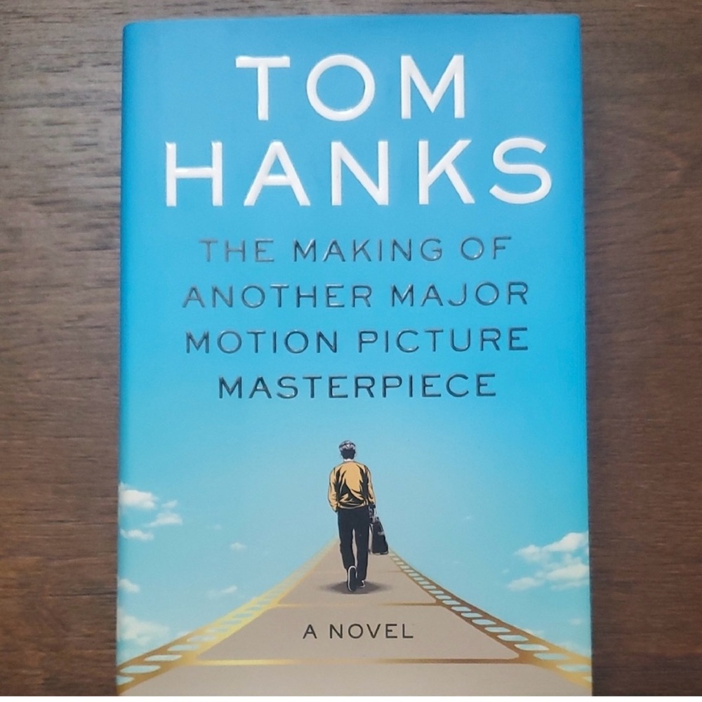 Tom Hanks The Making of Another Major Motion Picture Masterpiece A novel